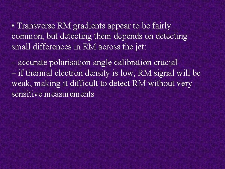  • Transverse RM gradients appear to be fairly common, but detecting them depends