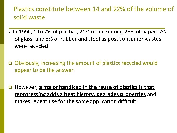 Plastics constitute between 14 and 22% of the volume of solid waste. In 1990,