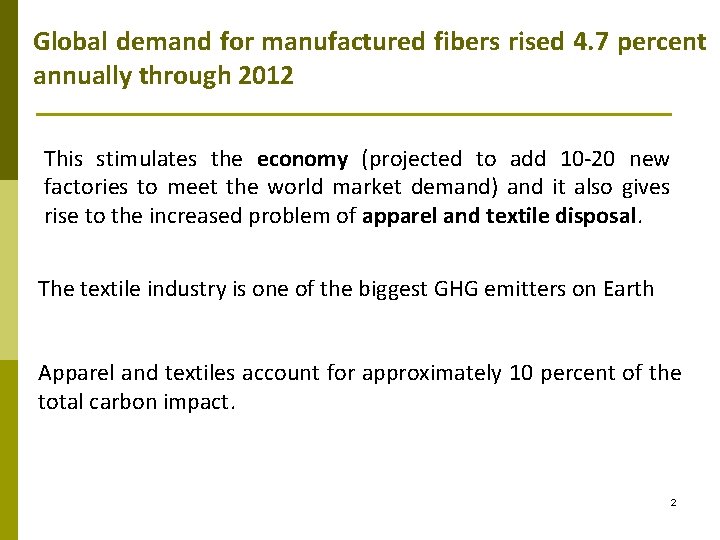 Global demand for manufactured fibers rised 4. 7 percent annually through 2012 This stimulates