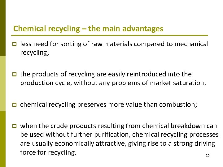 Chemical recycling – the main advantages p less need for sorting of raw materials