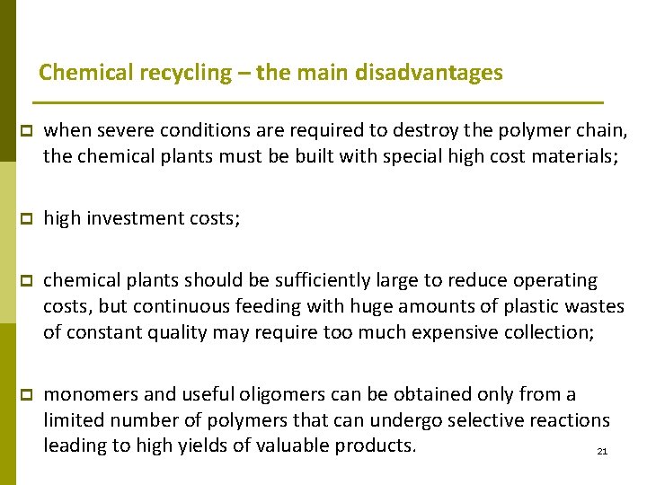 Chemical recycling – the main disadvantages p when severe conditions are required to destroy