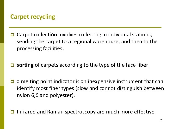 Carpet recycling p Carpet collection involves collecting in individual stations, sending the carpet to