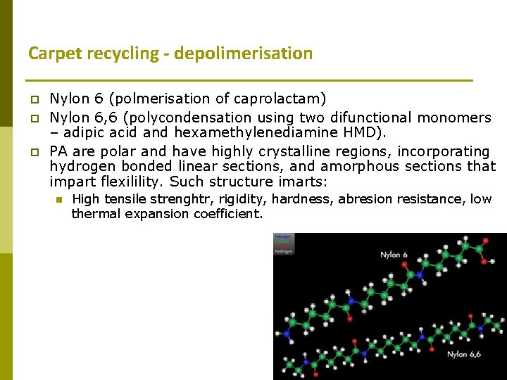 Carpet recycling - depolimerisation p p p Nylon 6 (polmerisation of caprolactam) Nylon 6,