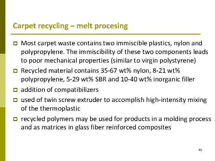 Carpet recycling – melt procesing p p p Most carpet waste contains two immiscible