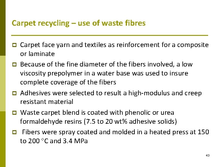 Carpet recycling – use of waste fibres p p p Carpet face yarn and