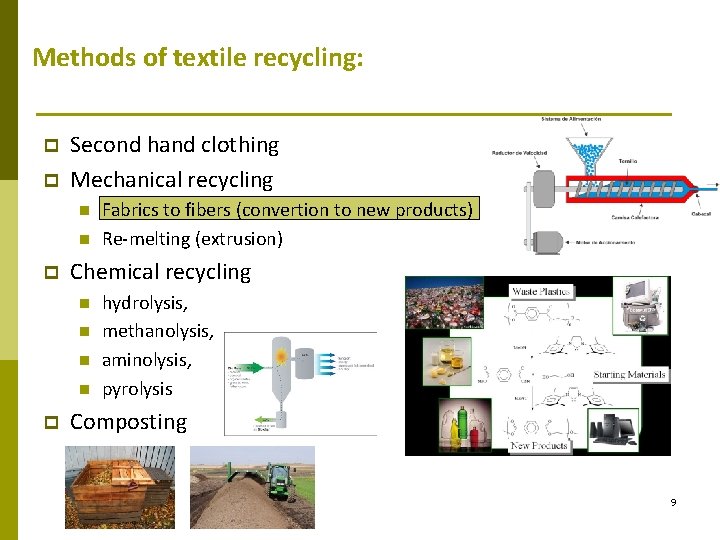 Methods of textile recycling: p p Second hand clothing Mechanical recycling n n p