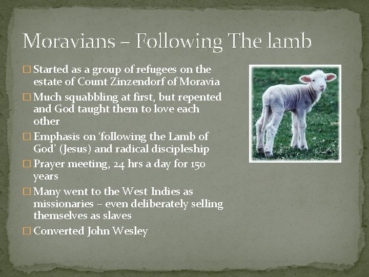 Moravians – Following The lamb � Started as a group of refugees on the