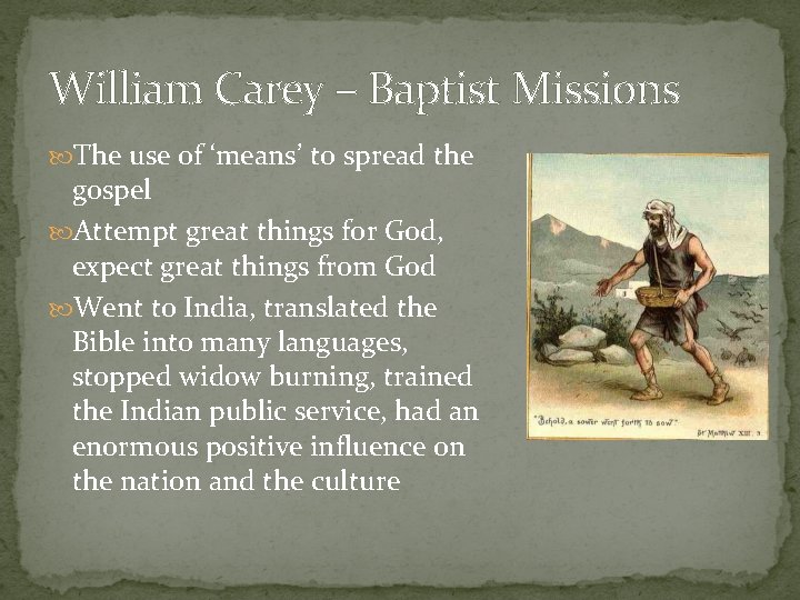 William Carey – Baptist Missions The use of ‘means’ to spread the gospel Attempt
