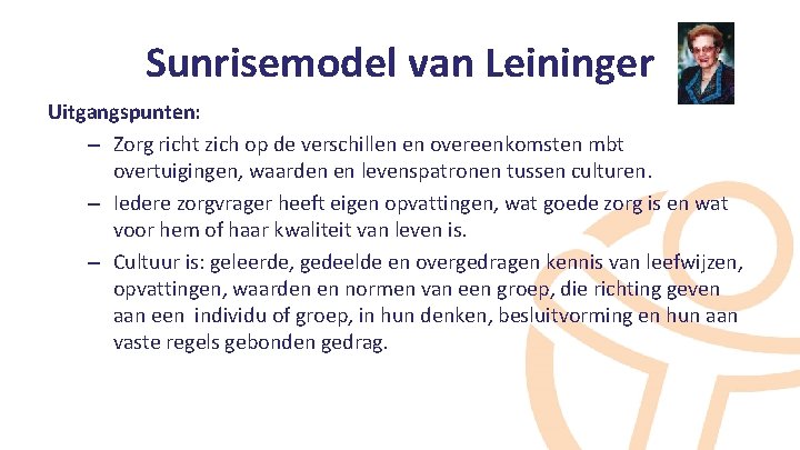 Sunrisemodel van Leininger Uitgangspunten: – Zorg richt zich op de verschillen en overeenkomsten mbt