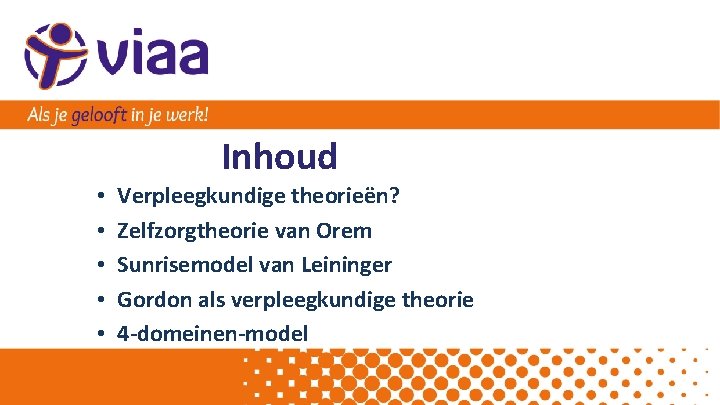 Inhoud • • • Verpleegkundige theorieën? Zelfzorgtheorie van Orem Sunrisemodel van Leininger Gordon als