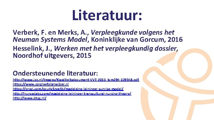 Literatuur: Verberk, F. en Merks, A. , Verpleegkunde volgens het Neuman Systems Model, Koninklijke