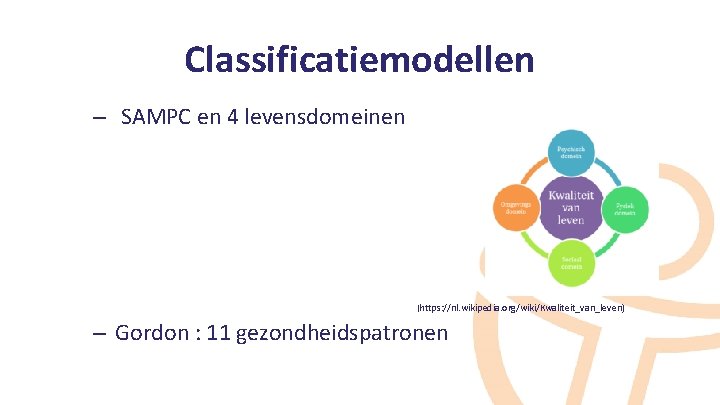 Classificatiemodellen – SAMPC en 4 levensdomeinen (https: //nl. wikipedia. org/wiki/Kwaliteit_van_leven) – Gordon : 11