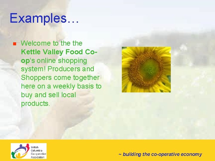 Examples… n Welcome to the Kettle Valley Food Coop’s online shopping system! Producers and