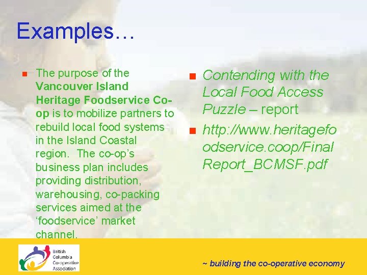 Examples… n The purpose of the Vancouver Island Heritage Foodservice Coop is to mobilize
