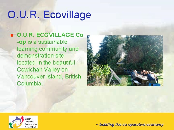O. U. R. Ecovillage n O. U. R. ECOVILLAGE Co -op is a sustainable