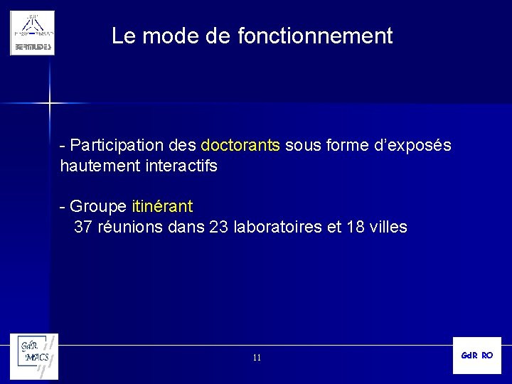 Le mode de fonctionnement - Participation des doctorants sous forme d’exposés hautement interactifs -