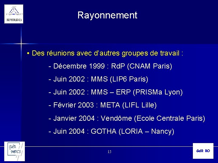 Rayonnement • Des réunions avec d’autres groupes de travail : - Décembre 1999 :