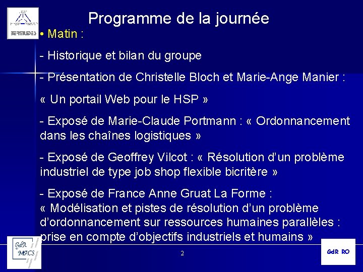  • Matin : Programme de la journée - Historique et bilan du groupe