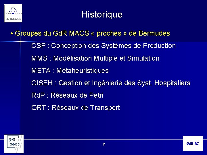 Historique • Groupes du Gd. R MACS « proches » de Bermudes CSP :