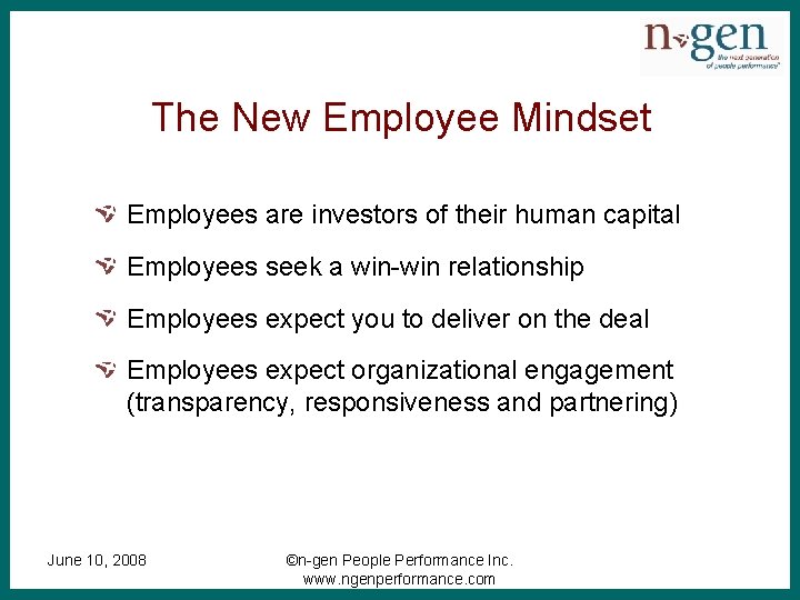 The New Employee Mindset Employees are investors of their human capital Employees seek a