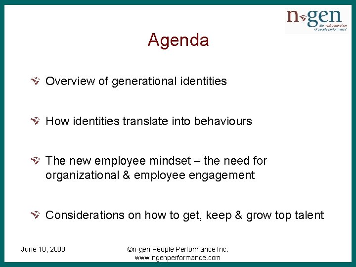 Agenda Overview of generational identities How identities translate into behaviours The new employee mindset