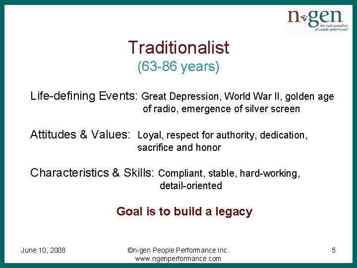 Traditionalist (63 -86 years) Life-defining Events: Great Depression, World War II, golden age of