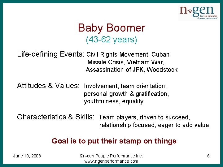 Baby Boomer (43 -62 years) Life-defining Events: Civil Rights Movement, Cuban Missile Crisis, Vietnam