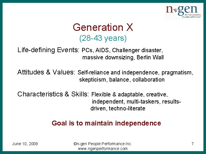 Generation X (28 -43 years) Life-defining Events: PCs, AIDS, Challenger disaster, massive downsizing, Berlin
