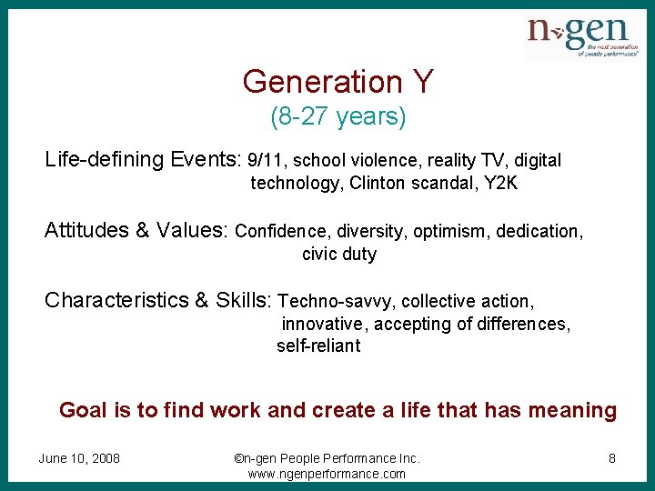 Generation Y (8 -27 years) Life-defining Events: 9/11, school violence, reality TV, digital technology,