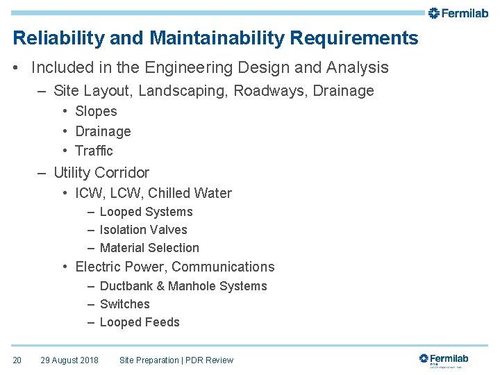 Reliability and Maintainability Requirements • Included in the Engineering Design and Analysis – Site