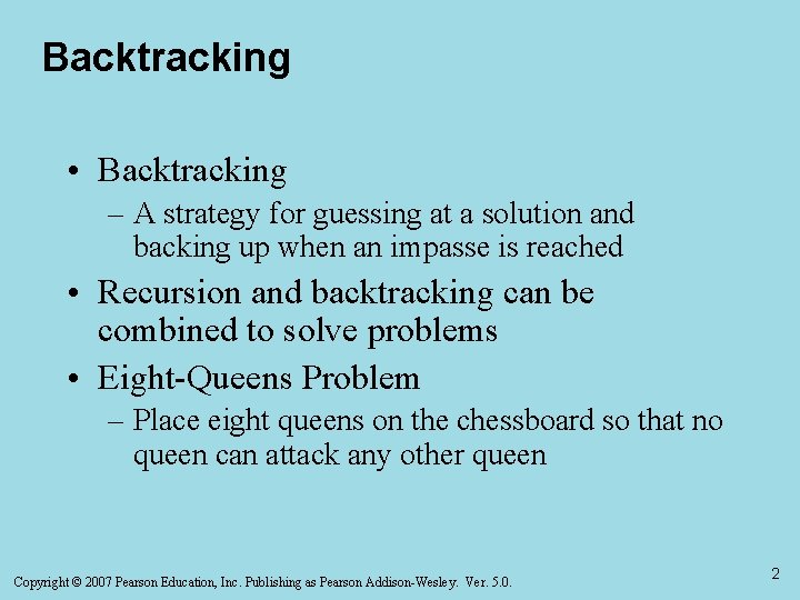 Backtracking • Backtracking – A strategy for guessing at a solution and backing up