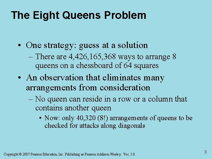 The Eight Queens Problem • One strategy: guess at a solution – There are