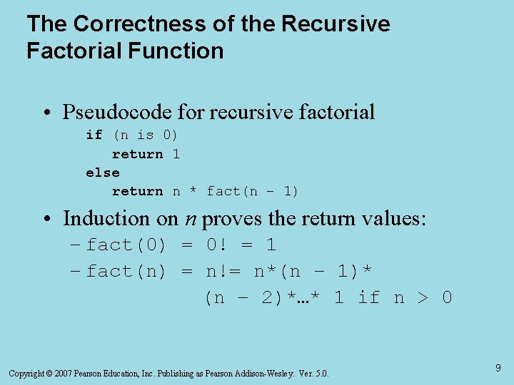 The Correctness of the Recursive Factorial Function • Pseudocode for recursive factorial if (n