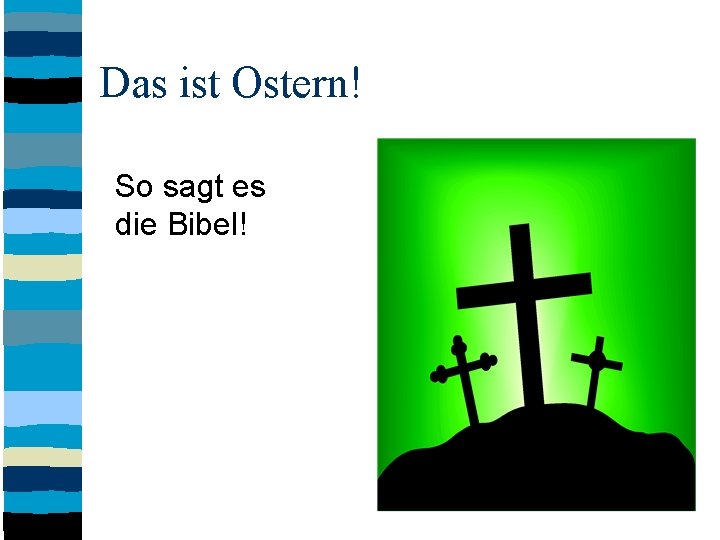 Das ist Ostern! So sagt es die Bibel! 