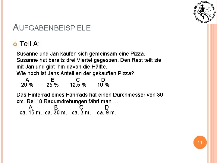 AUFGABENBEISPIELE Teil A: Susanne und Jan kaufen sich gemeinsam eine Pizza. Susanne hat bereits