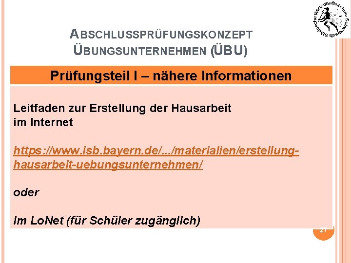 ABSCHLUSSPRÜFUNGSKONZEPT ÜBUNGSUNTERNEHMEN (ÜBU) Prüfungsteil I – nähere Informationen Leitfaden zur Erstellung der Hausarbeit im
