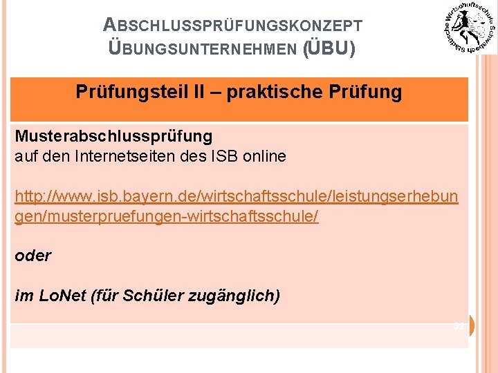 ABSCHLUSSPRÜFUNGSKONZEPT ÜBUNGSUNTERNEHMEN (ÜBU) Prüfungsteil II – praktische Prüfung Musterabschlussprüfung auf den Internetseiten des ISB