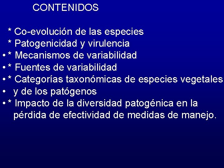  CONTENIDOS * Co-evolución de las especies * Patogenicidad y virulencia • * Mecanismos