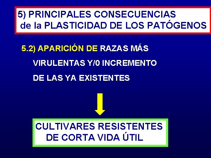 5) PRINCIPALES CONSECUENCIAS de la PLASTICIDAD DE LOS PATÓGENOS 5. 2) APARICIÓN DE RAZAS