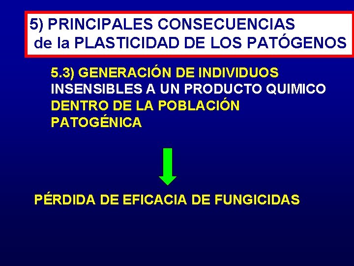 5) PRINCIPALES CONSECUENCIAS de la PLASTICIDAD DE LOS PATÓGENOS 5. 3) GENERACIÓN DE INDIVIDUOS