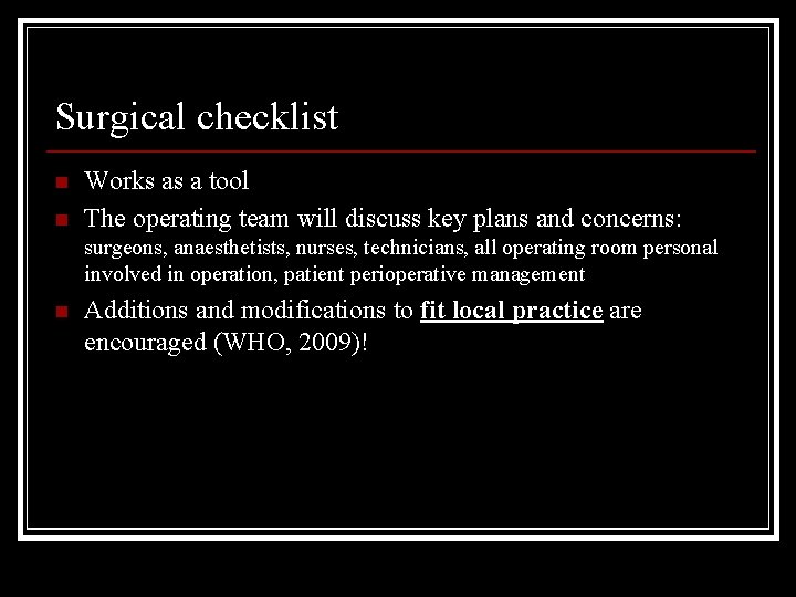 Surgical checklist n n Works as a tool The operating team will discuss key
