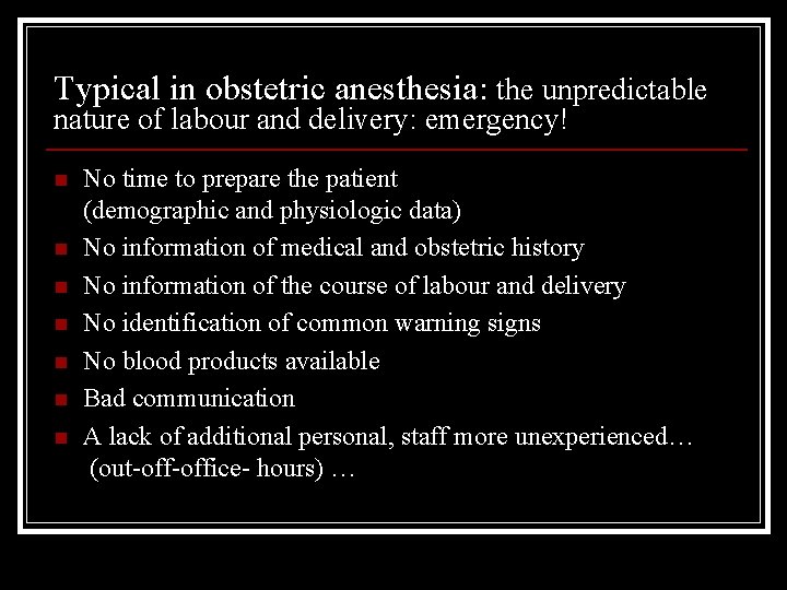 Typical in obstetric anesthesia: the unpredictable nature of labour and delivery: emergency! n n