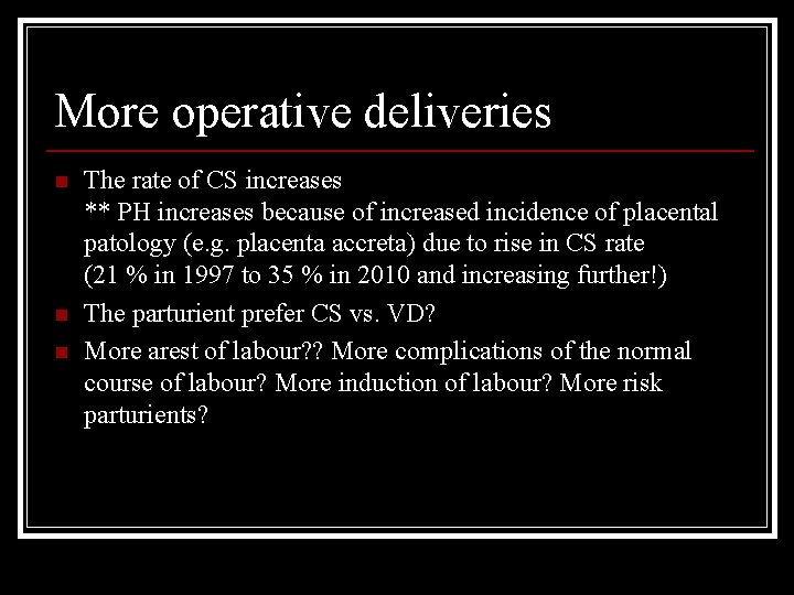 More operative deliveries n n n The rate of CS increases ** PH increases