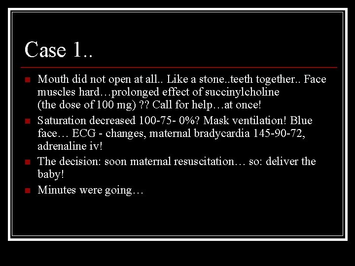 Case 1. . n n Mouth did not open at all. . Like a