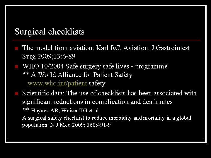 Surgical checklists n n n The model from aviation: Karl RC. Aviation. J Gastrointest