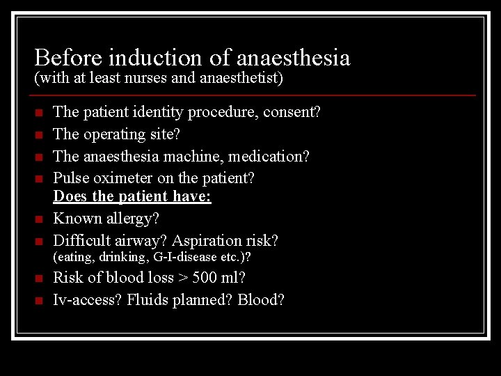 Before induction of anaesthesia (with at least nurses and anaesthetist) n n n The