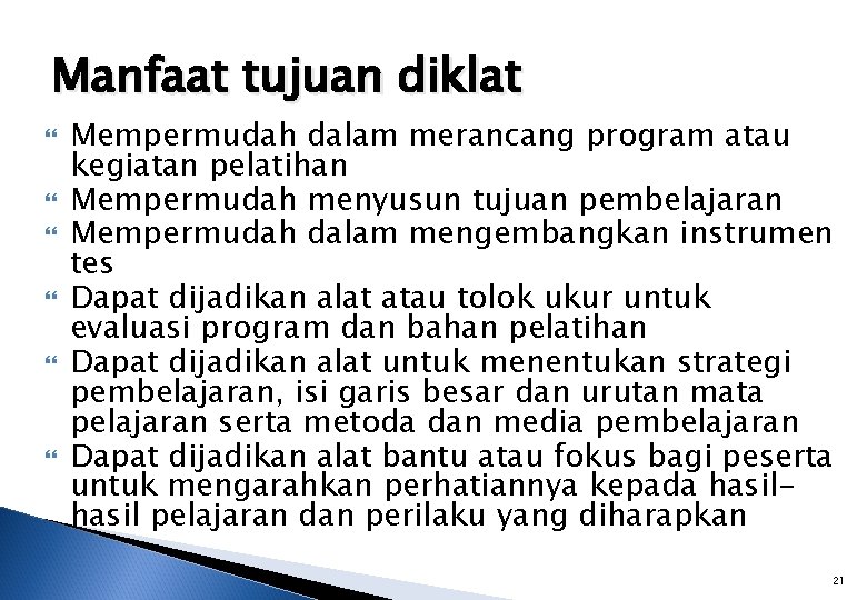 Manfaat tujuan diklat Mempermudah dalam merancang program atau kegiatan pelatihan Mempermudah menyusun tujuan pembelajaran