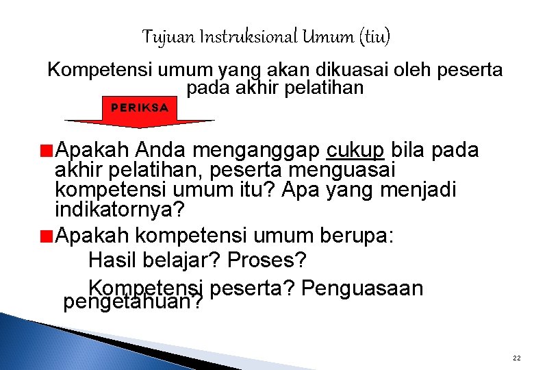 Tujuan Instruksional Umum (tiu) Kompetensi umum yang akan dikuasai oleh peserta pada akhir pelatihan