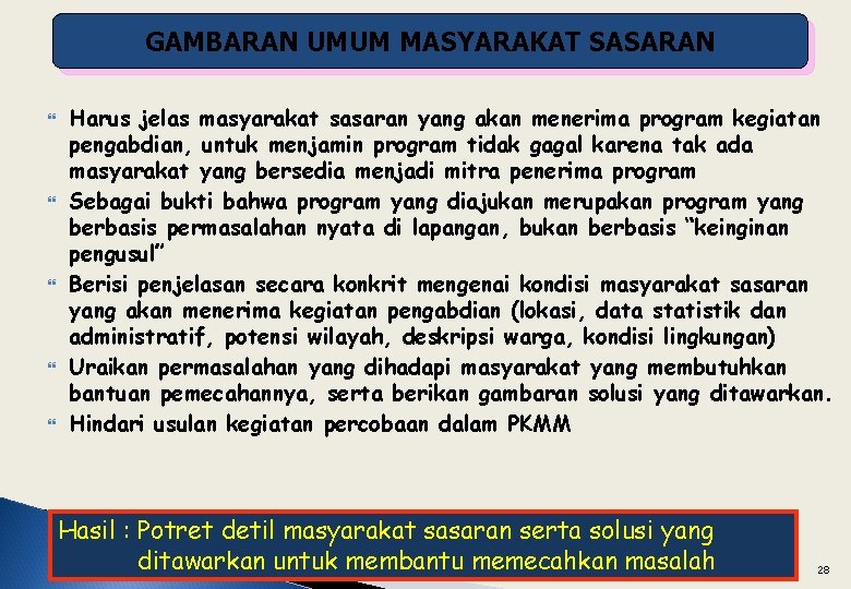 GAMBARAN UMUM MASYARAKAT SASARAN Harus jelas masyarakat sasaran yang akan menerima program kegiatan pengabdian,