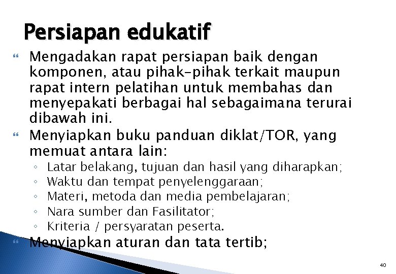 Persiapan edukatif Mengadakan rapat persiapan baik dengan komponen, atau pihak-pihak terkait maupun rapat intern